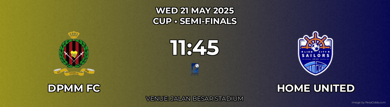 DPMM FC vs Home United Prediction match poster for Cup fixture on WED 21 MAY 2025