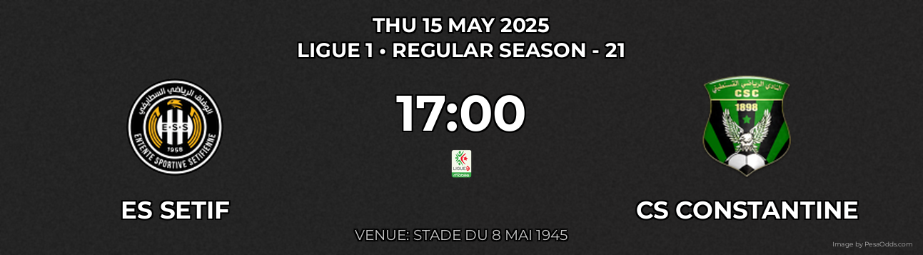 ES Setif vs CS Constantine Prediction match poster for Ligue 1 fixture on THU 15 MAY 2025