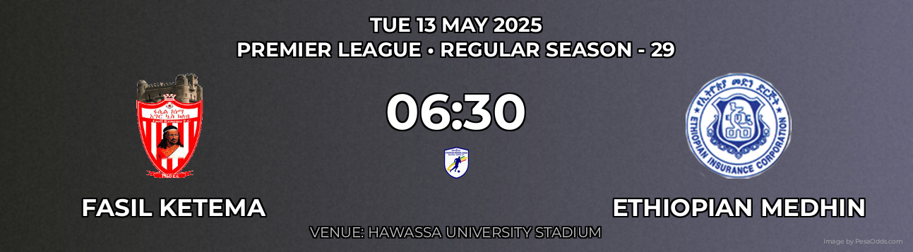 Fasil Ketema vs Ethiopian Medhin Prediction match poster for Premier League fixture on TUE 13 MAY 2025