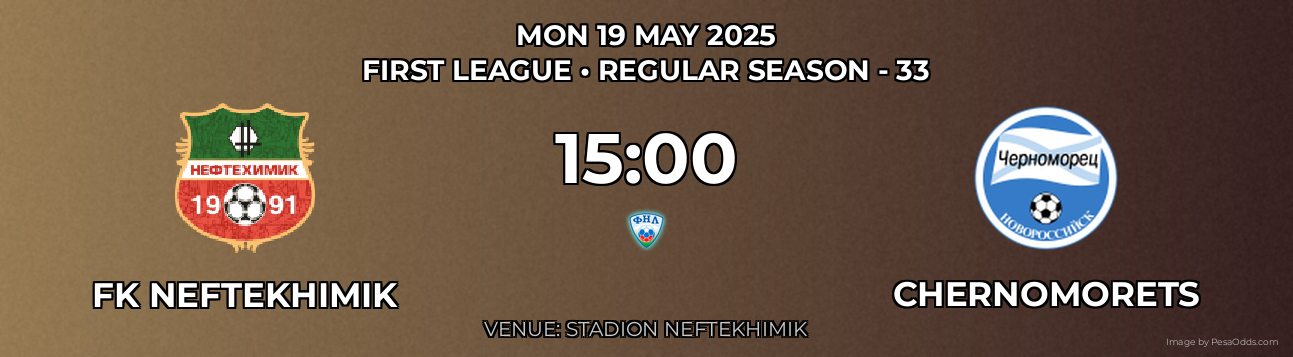 FK Neftekhimik vs Chernomorets Prediction match poster for First League fixture on MON 19 MAY 2025