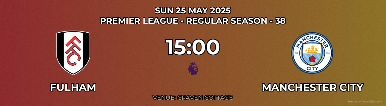 Fulham vs Manchester City Prediction match poster for Premier League fixture on SUN 25 MAY 2025