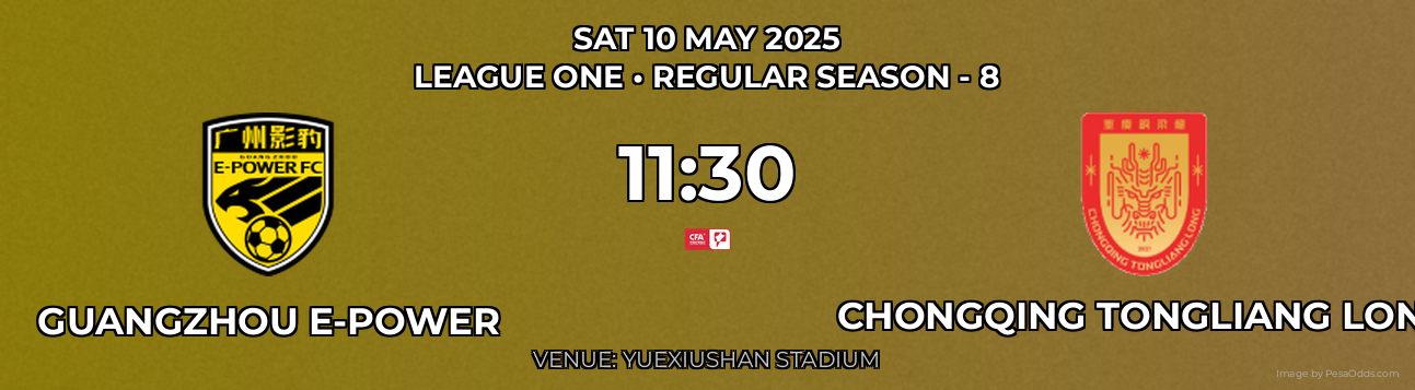 Guangzhou E-Power vs Chongqing Tongliang Long Prediction match poster for League One fixture on SAT 10 MAY 2025
