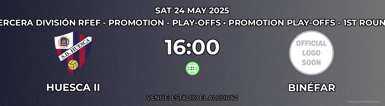 Huesca II vs Binéfar Prediction match poster for Tercera División RFEF - Promotion - Play-offs fixture on SAT 24 MAY 2025