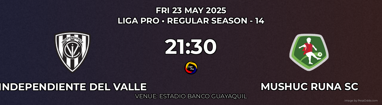 Independiente del Valle vs Mushuc Runa SC Prediction match poster for Liga Pro fixture on FRI 23 MAY 2025