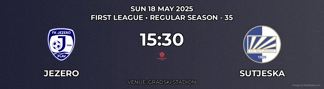 Jezero vs Sutjeska Prediction match poster for First League fixture on SUN 18 MAY 2025