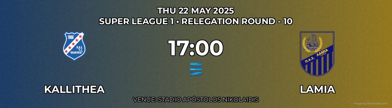 Kallithea vs Lamia Prediction match poster for Super League 1 fixture on THU 22 MAY 2025