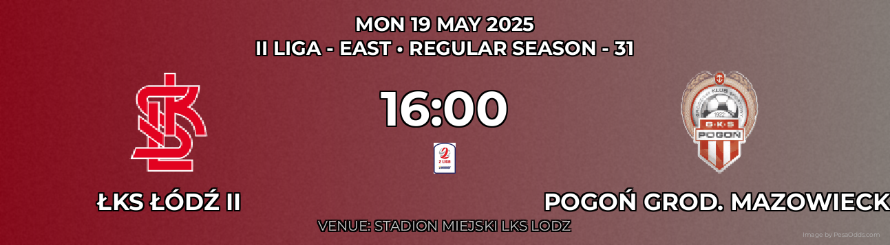 ŁKS Łódź II vs Pogoń Grod. Mazowiecki Prediction match poster for II Liga - East fixture on MON 19 MAY 2025
