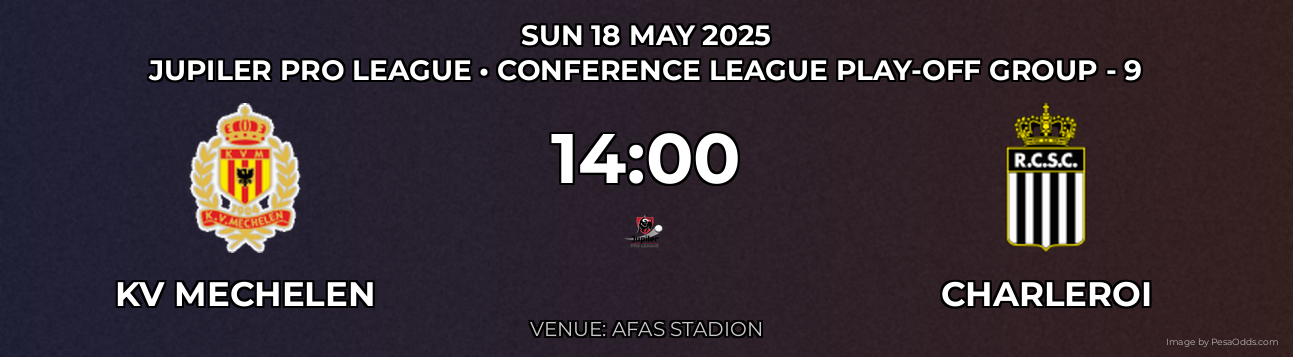 KV Mechelen vs Charleroi Prediction match poster for Jupiler Pro League fixture on SUN 18 MAY 2025