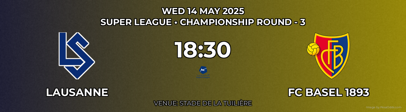 Lausanne vs FC Basel 1893 Prediction match poster for Super League fixture on WED 14 MAY 2025