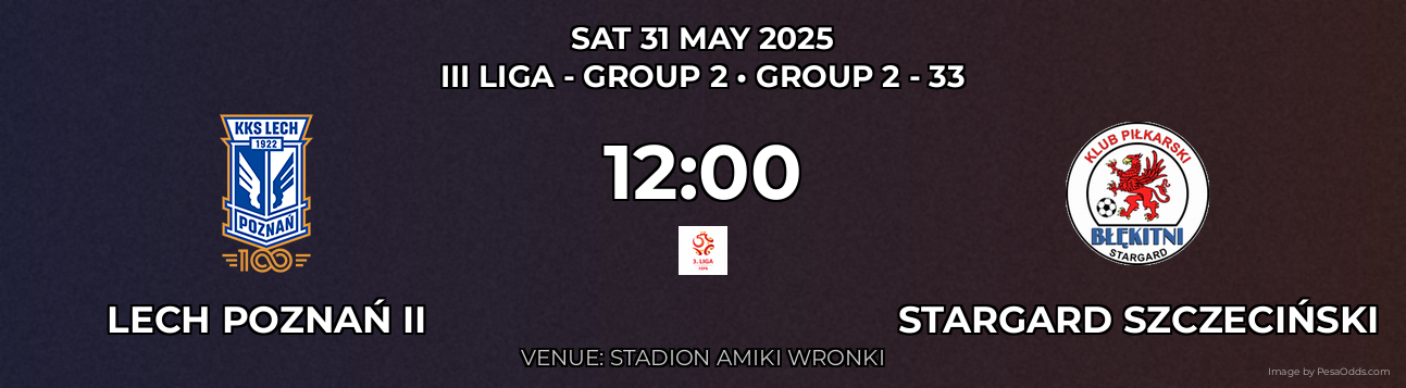 Lech Poznań II vs Stargard Szczeciński Prediction match poster for III Liga - Group 2 fixture on SAT 31 MAY 2025