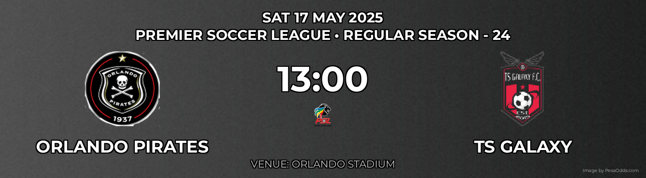 Orlando Pirates vs TS Galaxy Prediction match poster for Premier Soccer League fixture on SAT 17 MAY 2025