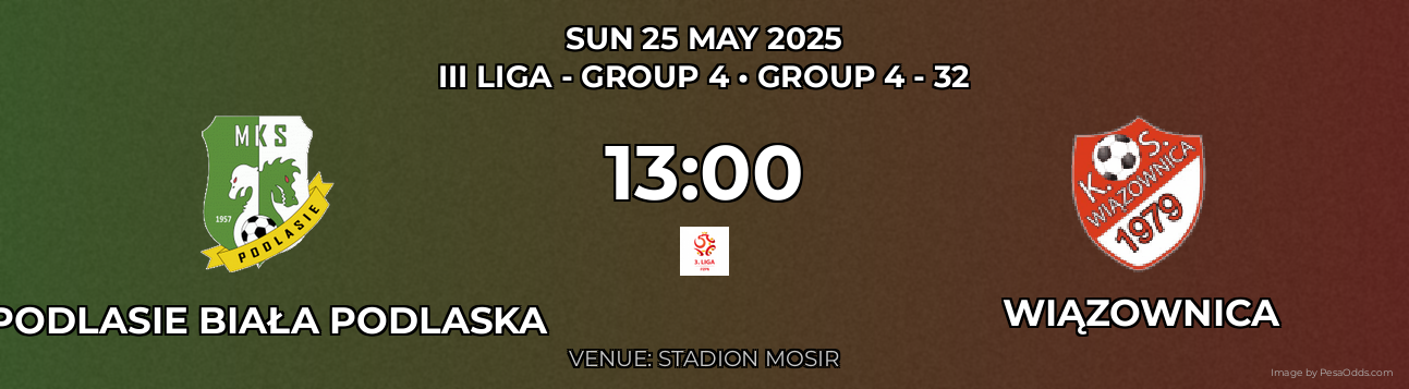 Podlasie Biała Podlaska vs Wiązownica Prediction match poster for III Liga - Group 4 fixture on SUN 25 MAY 2025
