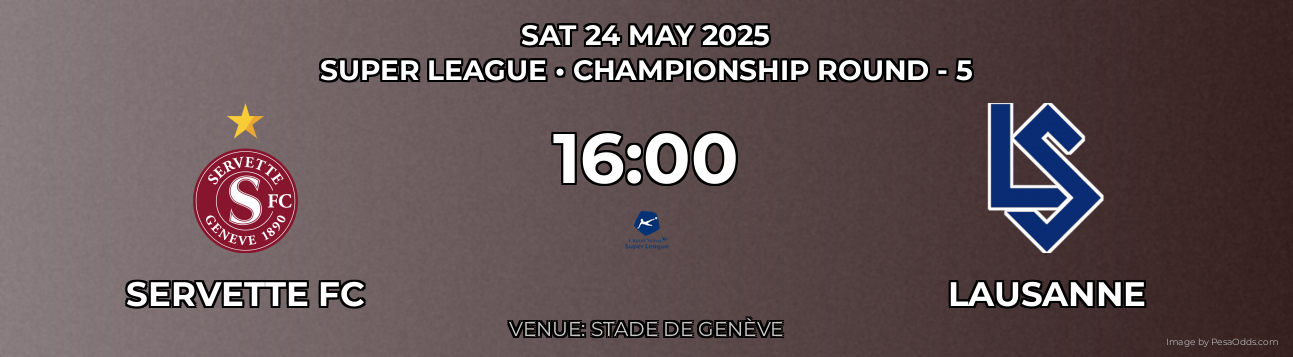 Servette FC vs Lausanne Prediction match poster for Super League fixture on SAT 24 MAY 2025