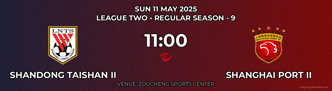 Shandong Taishan II vs Shanghai Port II Prediction match poster for League Two fixture on SUN 11 MAY 2025
