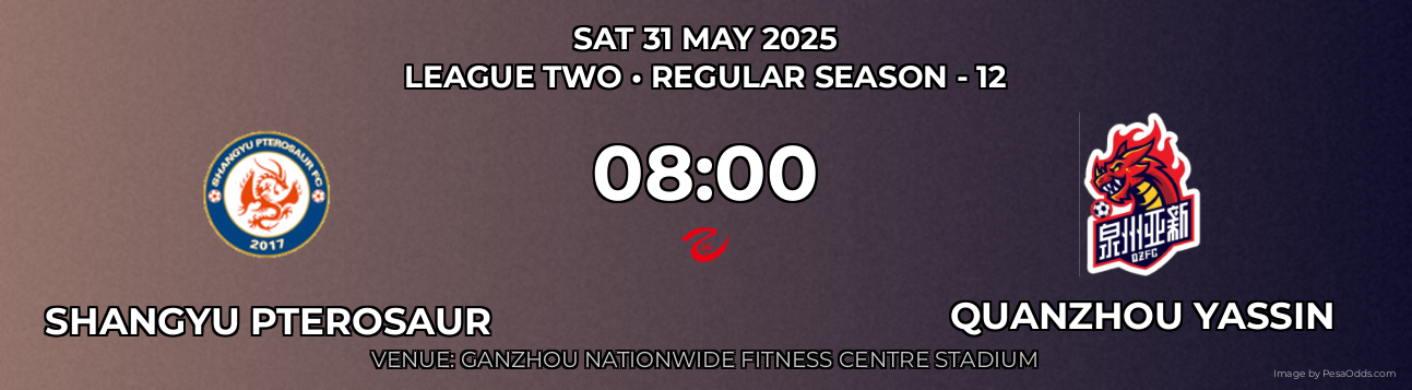 Shangyu Pterosaur vs Quanzhou Yassin Prediction match poster for League Two fixture on SAT 31 MAY 2025