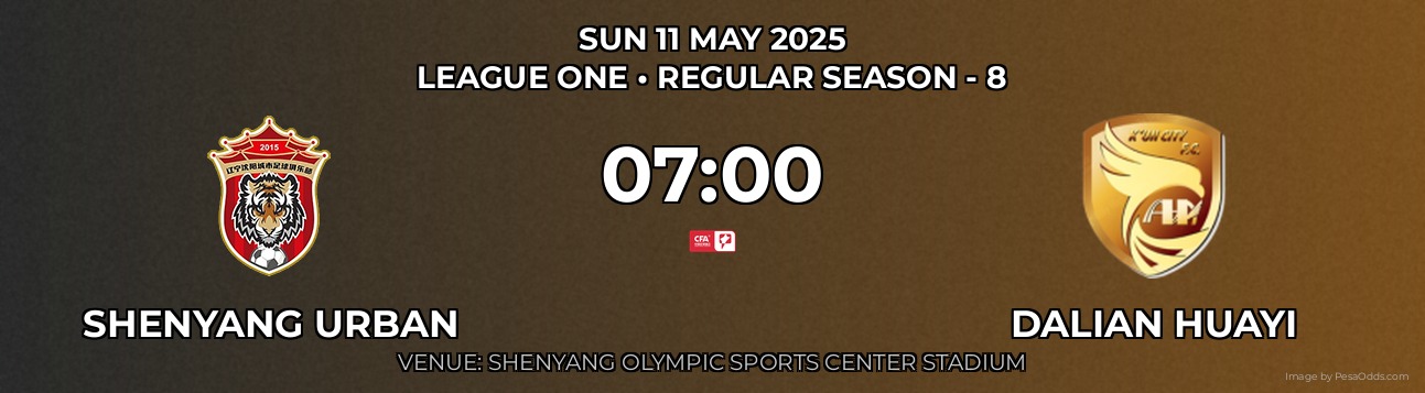 Shenyang Urban vs Dalian Huayi Prediction match poster for League One fixture on SUN 11 MAY 2025