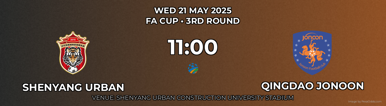 Shenyang Urban vs Qingdao Jonoon Prediction match poster for FA Cup fixture on WED 21 MAY 2025