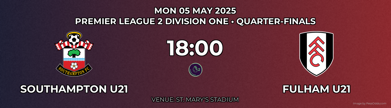 Southampton U21 vs Fulham U21 Prediction match poster for Premier League 2 Division One fixture on MON 05 MAY 2025
