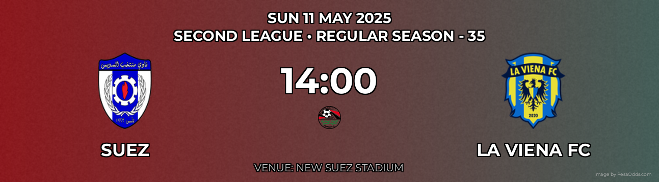 Suez vs La Viena FC Prediction match poster for Second League fixture on SUN 11 MAY 2025