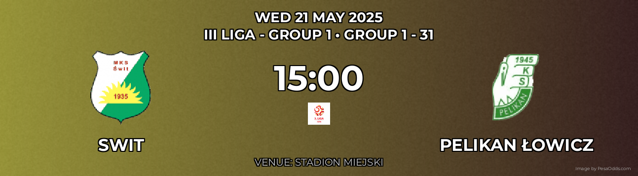 Swit vs Pelikan Łowicz Prediction match poster for III Liga - Group 1 fixture on WED 21 MAY 2025