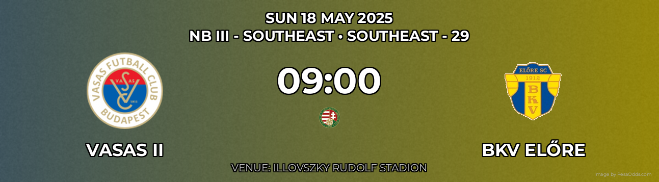 Vasas II vs BKV Előre Prediction match poster for NB III - Southeast fixture on SUN 18 MAY 2025