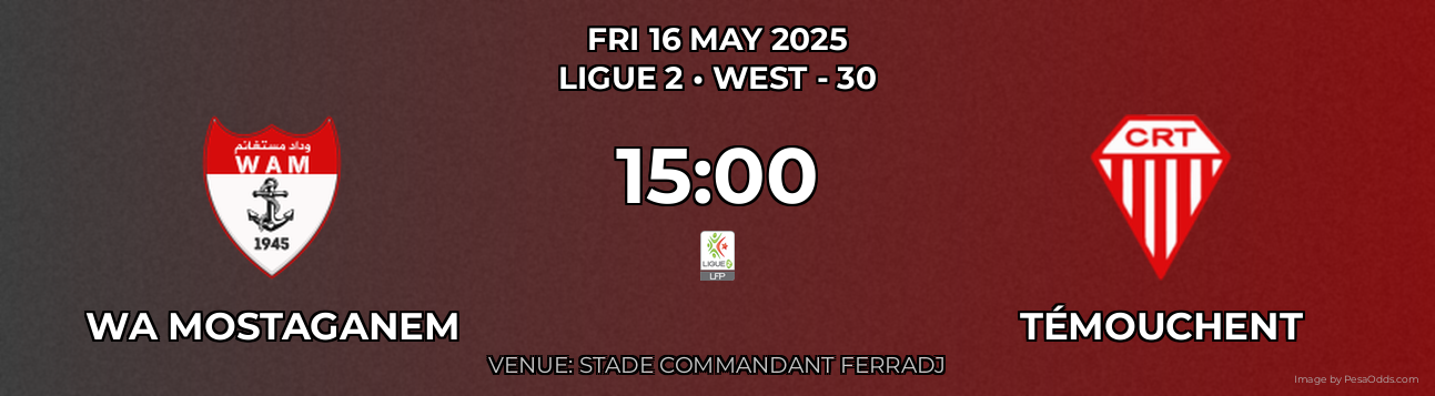 WA Mostaganem vs Témouchent Prediction match poster for Ligue 2 fixture on FRI 16 MAY 2025