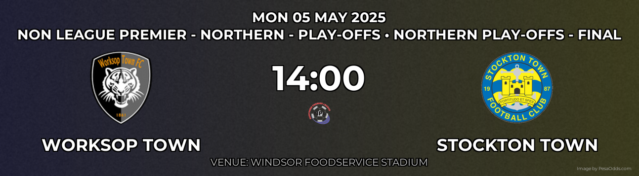 Worksop Town vs Stockton Town Prediction match poster for Non League Premier - Northern - Play-offs fixture on MON 05 MAY 2025
