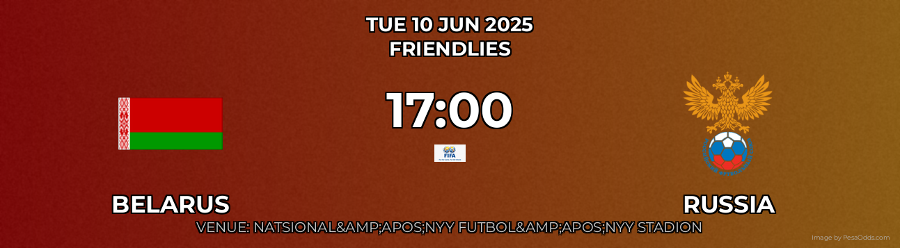 Belarus vs Russia Prediction match poster for Friendlies fixture on TUE 10 JUN 2025