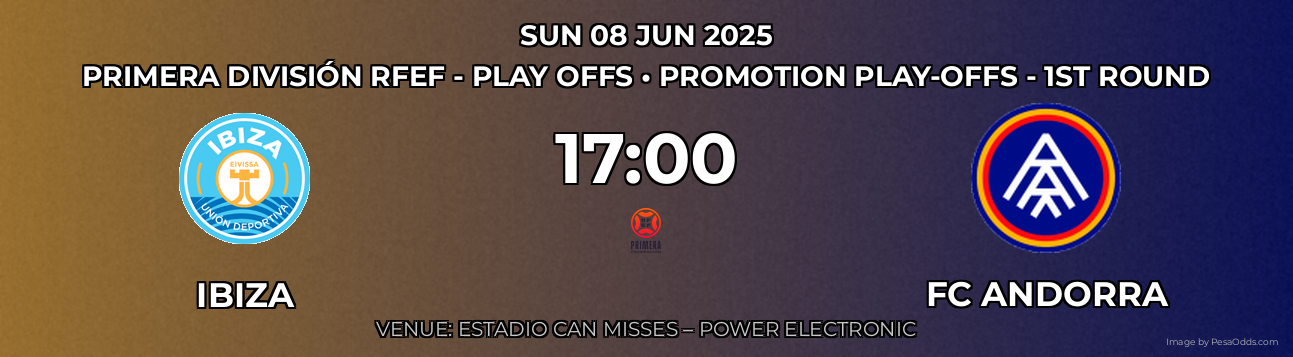 Ibiza vs FC Andorra Prediction match poster for Primera División RFEF - Play Offs fixture on SUN 08 JUN 2025