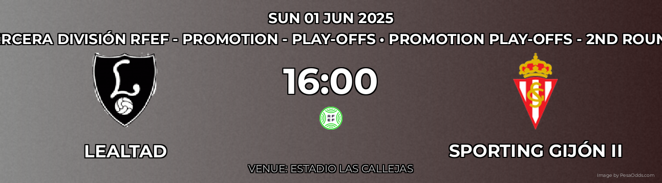 Lealtad vs Sporting Gijón II Prediction match poster for Tercera División RFEF - Promotion - Play-offs fixture on SUN 01 JUN 2025